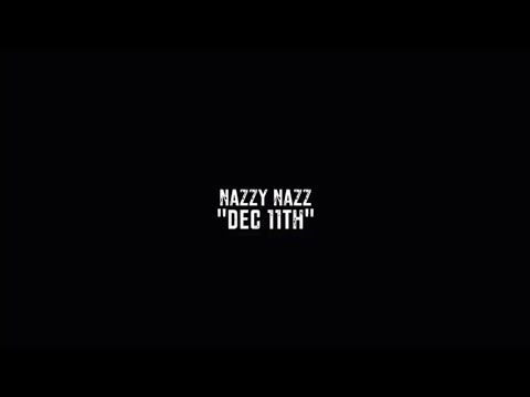 Nazzy Nazz - Dec 11th (Official Music Video)