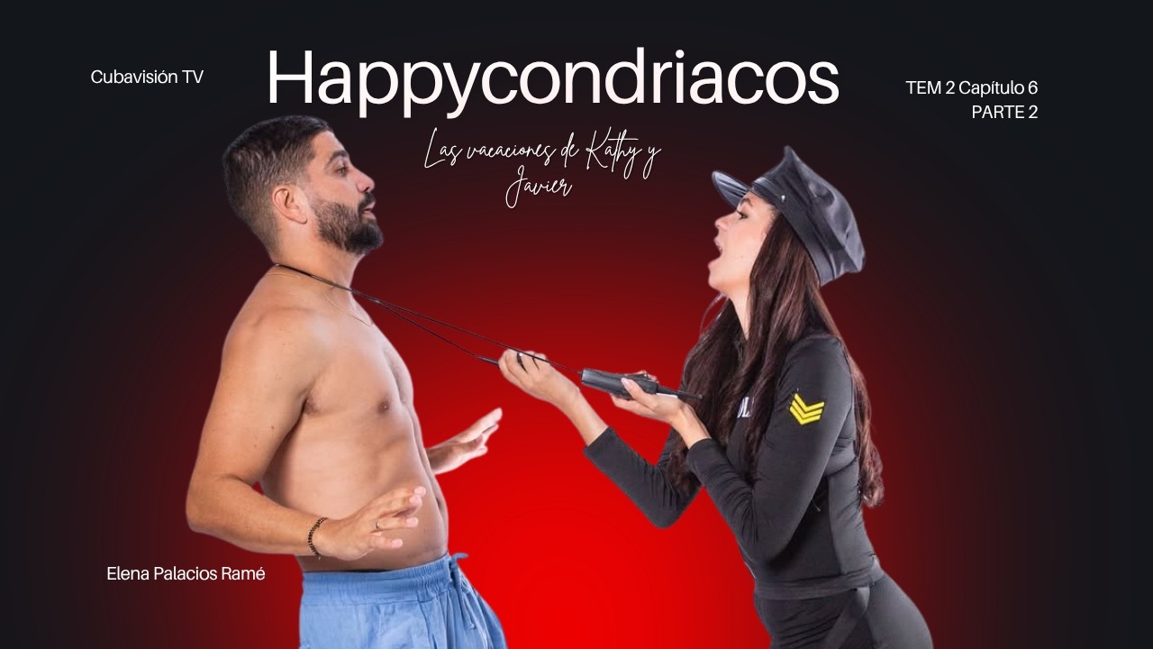 HAPPYCONDRIACOS: Las vacaciones de Kathy y Javier – Parte 2 TEM 2 CAP 6