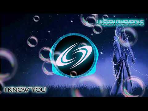 Unseen Dimensions - I Know You (Original Mix)