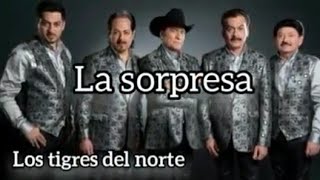 La Sorpresa - Los tigres del norte (letra/lyrics)