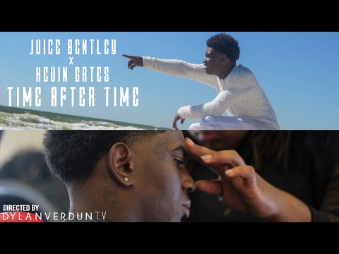 Juice Bentley X Kevin Gates - Time After Time (Official Music Video) @dylanverduntv