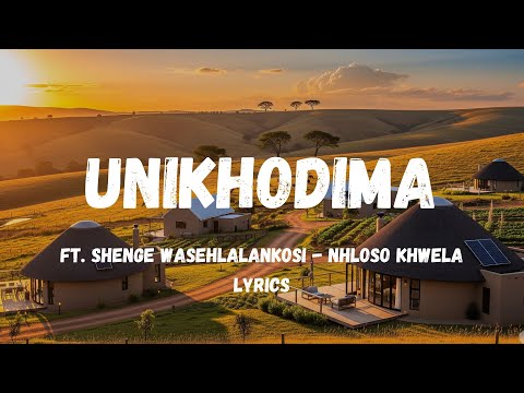 UNIKHODIMA ft Shenge wasehlalankosi NHLOSO KHWE Full Lyrics | Maskandi