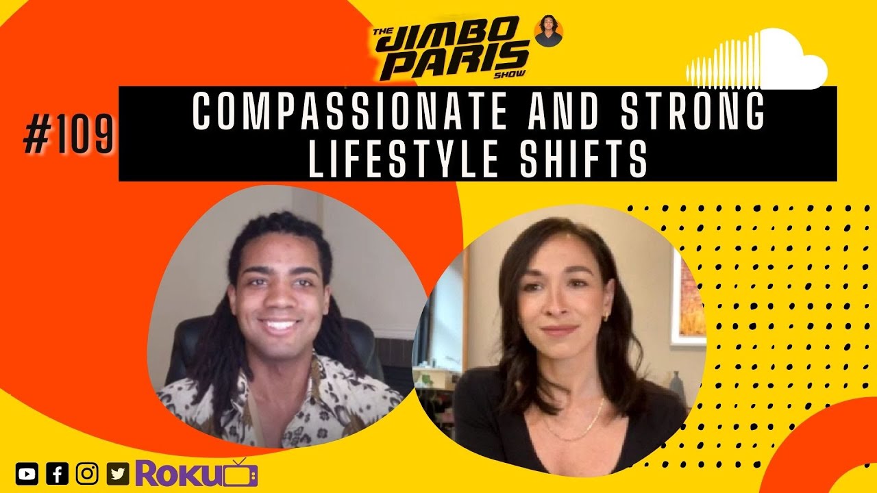 Jimbo Paris Show #109 – Compassionate and Strong Lifestyle Shifts. (Dr. Megan-Marie Delegas)