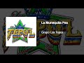 La Munequita Fea Grupo Los Tepoz 2019 Limpia Audio HQ