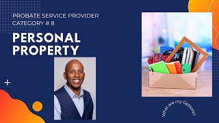 #probate #personal property Service Provider Category 8- Personal Property