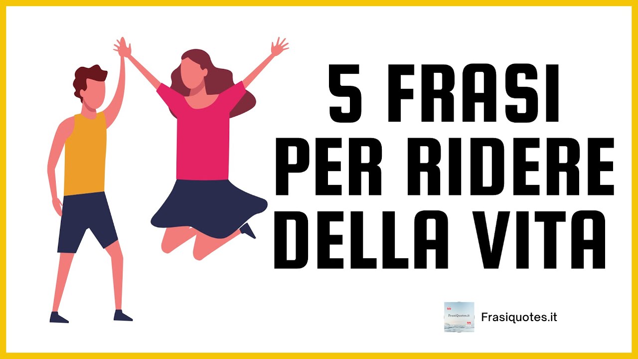 5 Frasi per ridere della vita