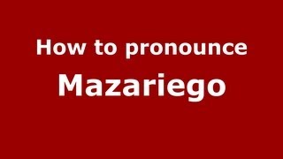 How to pronounce Mazariego