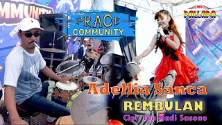 Download lagu REMBULAN | ADELLIA SANCA | NEW PALLAPA  | PRAOE Community mp3