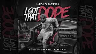 Kevin Gates - I Got That Dope [Official Audio]