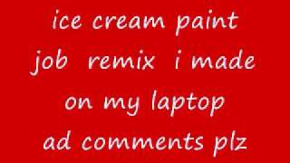ice cream paint job  remix