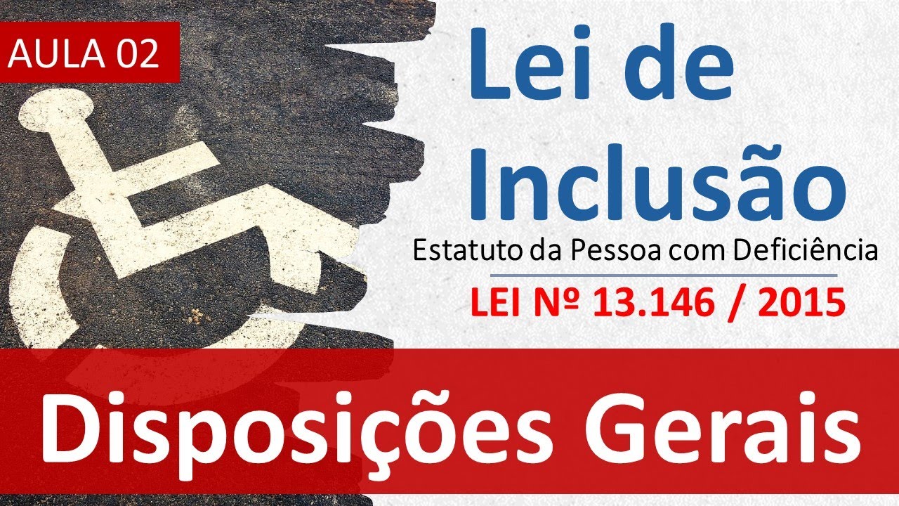 Aula 02 - Lei 13.146/15 (Lei de Inclusão) - TÍTULO I - CAP I - Disposições Gerais