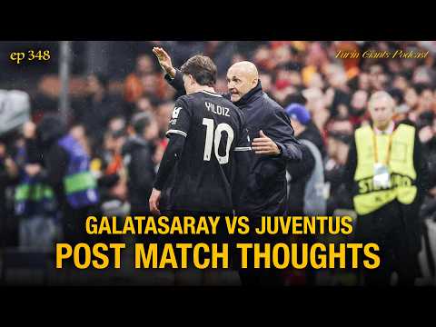 Another UCL Disaster | Galatasaray Juventus 5-2 Post Match Thoughts | Turin Giants Podcast 348