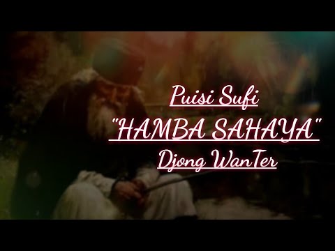 Puisi Sufi | "HAMBA SAHAYA" By Djong WanTer | Hidup Dan Pulang Dalam Kemurnian Cinta Ilahi