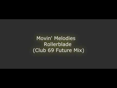 Movin' Melodies - Rollerblade Club 69 Future Mix