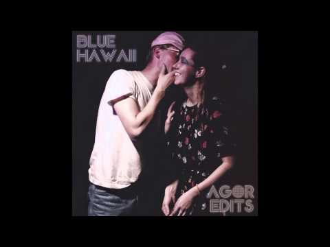 Blue Hawaii - Agor Edits (Full Mix)
