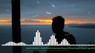 Download lagu David Istambul sakik indak kunjuang hilang mp3 Download lagu David Istambul sakik indak kunjuang hilang mp3