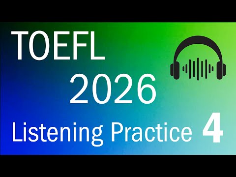 TOEFL 2026 Listening Practice 4