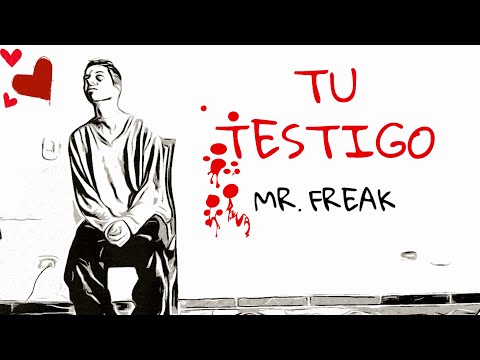 Tu Testigo (Your Witness - Martyrs Song) - Mr. Freak