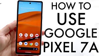 How To Use Google Pixel 7A! (Complete Beginners Guide)