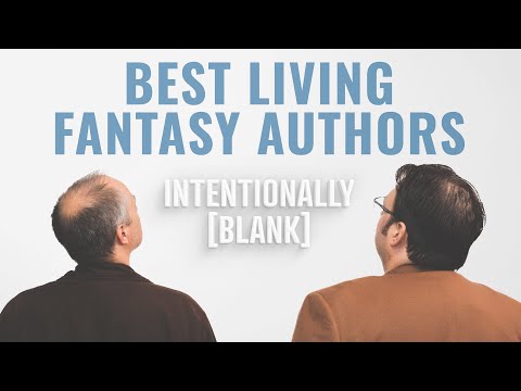 Best Living Fantasy Authors — Ep. 114 of Intentionally Blank