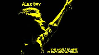 Alex Day - The World Is Mine (I Don&#39;t Know Anything)