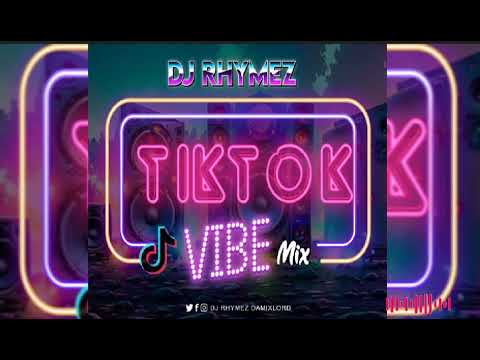 Tiktok Vibe Mix 2025 | Dj Rhymez Da-mixlord