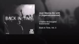 Just Wanna Be with U (Againstrumental)