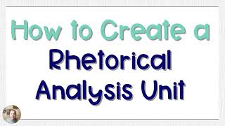 How to Plan a Rhetorical Analysis Unit