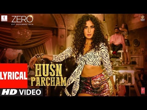 Katrina kaif ZERO Husn Parcham lehraya yar dikha dumkam husn percham dance Lyrics Song Katrina Kaif