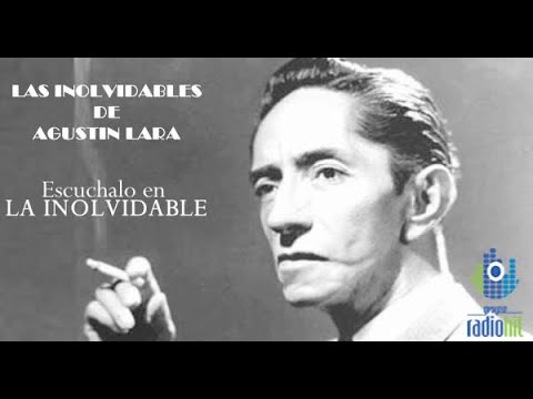 Mix de 15 Éxitos Inolvidables de Agustín Lara(Colección de la INOLVIDABLE MX)