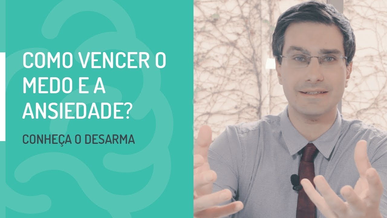 Como vencer o medo e ansiedade? Conheça o DESARMA