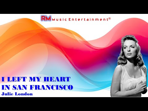 I Left My Heart In San Francisco - Julie London