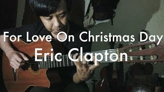 For Love On Christmas Day (Eric Clapton Cover)