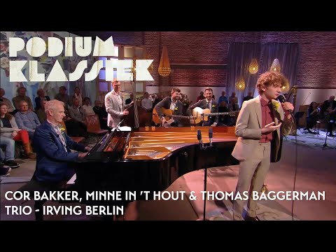 Cor Bakker, Minne in ’t Hout & Thomas Baggerman Trio - Puttin’ On The Ritz | Podium Klassiek