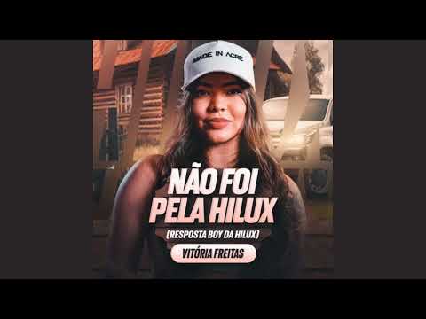 Nao Foi Pela Hilux   Vitoria Freitas