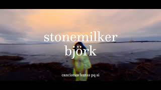 björk - stonemilker (slowed + reverb)
