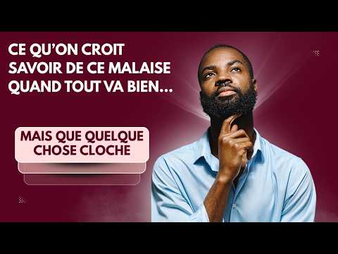 Ce qu’on croit savoir de ce malaise quand tout va bien, mais que quelque chose cloche