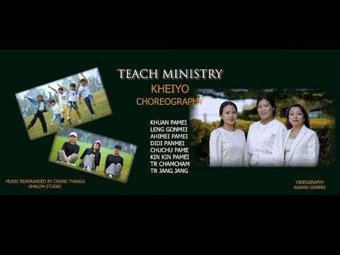 KHEIYO CHOREOGRAPHY / TEACH MINISTRY