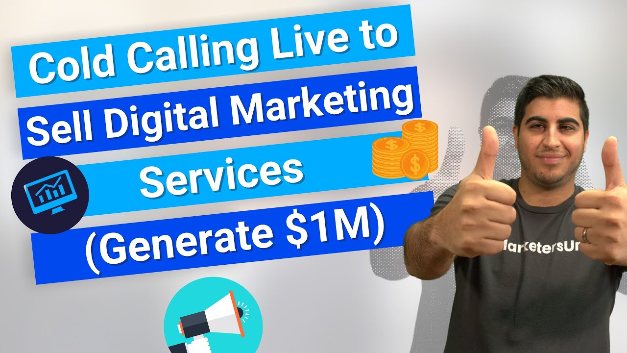 Cold Calling Live to Sell Digital Marketing Services (Generate $1M)