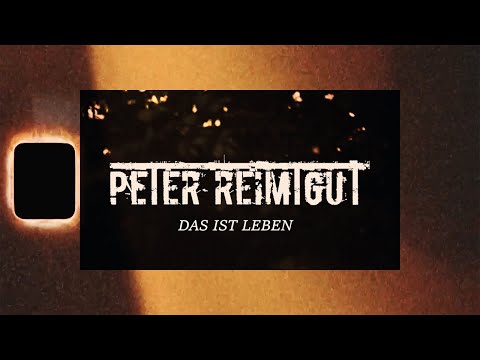 Peter Reimtgut   - DAS IST LEBEN - (Musikvideo)