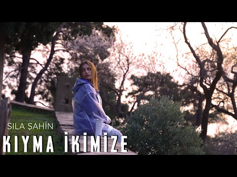 Kıyma İkimize - Sıla Şahin