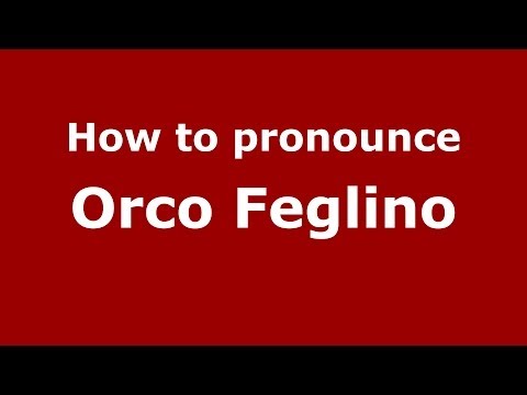 How to pronounce Orco Feglino (Italian/Italy) - PronounceNames.com
