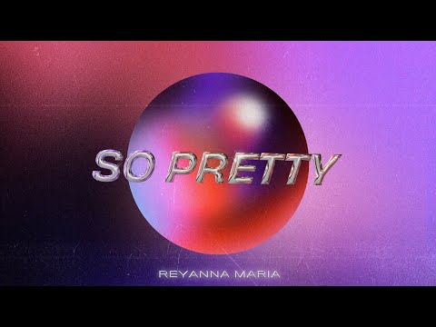 Reyanna Maria - So Pretty (Official Visualizer)