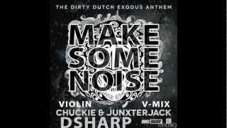 @DjChuckie & @Junxterjack- Make Some Noise (DSharp Violin V-Mix)