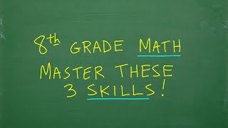8th Grade Math – 3 Important Skills You MUST Lea