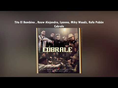 Cobrale - Tito El Bambino , Rauw Alejandro, Lyanno, Miky Woodz, Rafa Pabön (Audio Oficial)