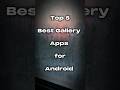 Top 5 Best Gallery Apps For Android Apps Gallary Phone Gallery Tech Android Shorts Ar Tnm