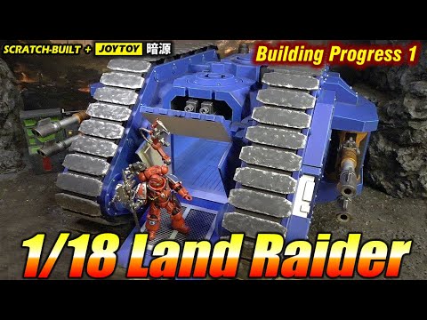 Building Youtube's BIGGEST 1/18 Warhammer40K Land Raider Scratch-built Progress Report 1 for Joytoy