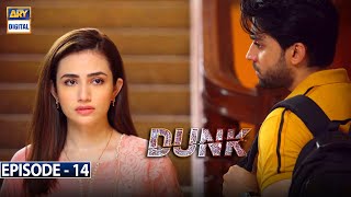 Dunk Episode 14 [Subtitle Eng] | 24th March 2021 | ARY Digital Drama