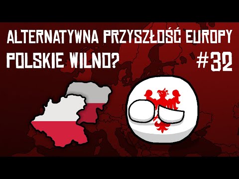 Alternatywna Przyszłość Europy - Polskie Wilno? [#32]